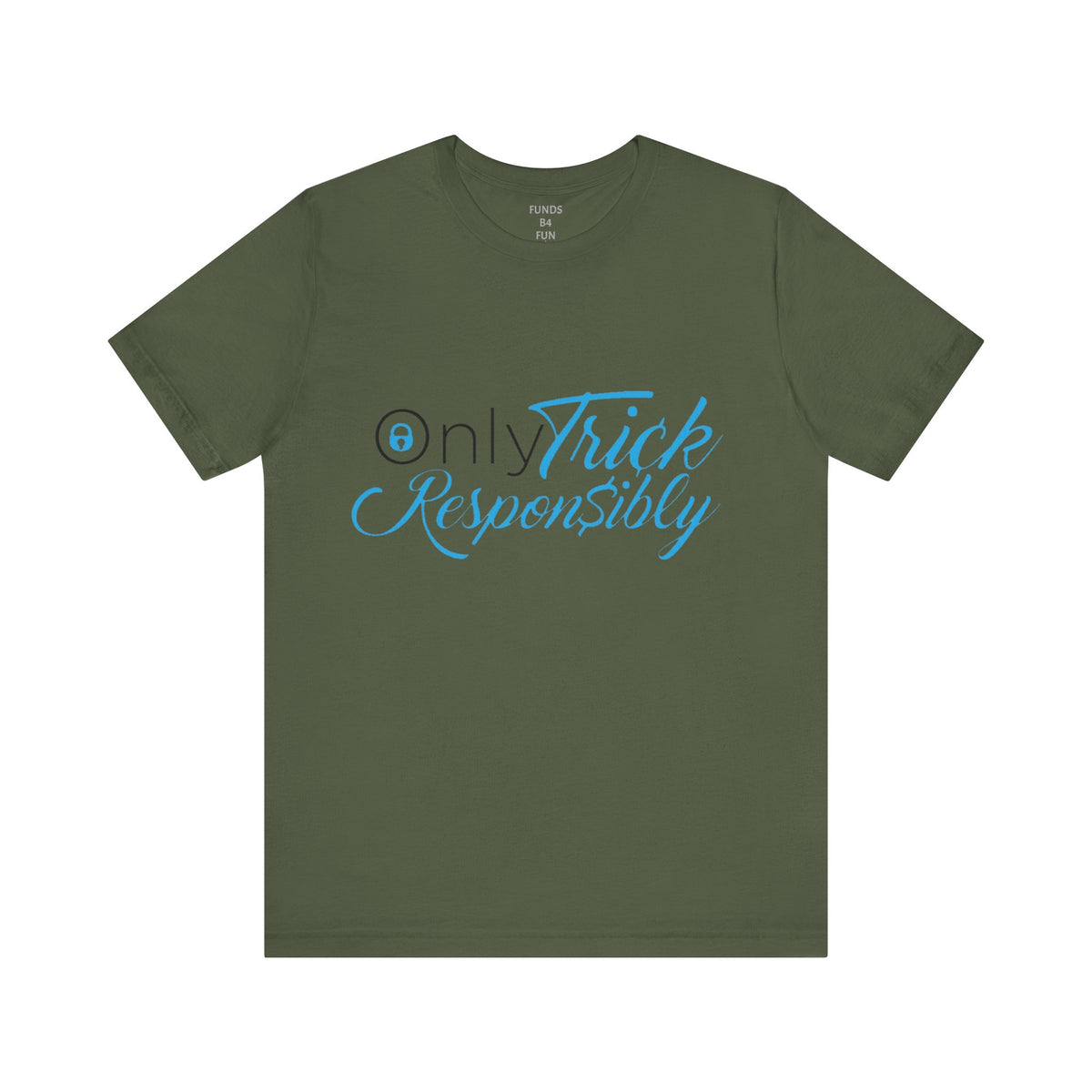 ONLY TRICK RESPONSIBLY "UNISEX TEE"