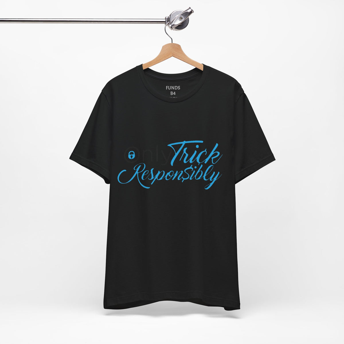 ONLY TRICK RESPONSIBLY "UNISEX TEE"