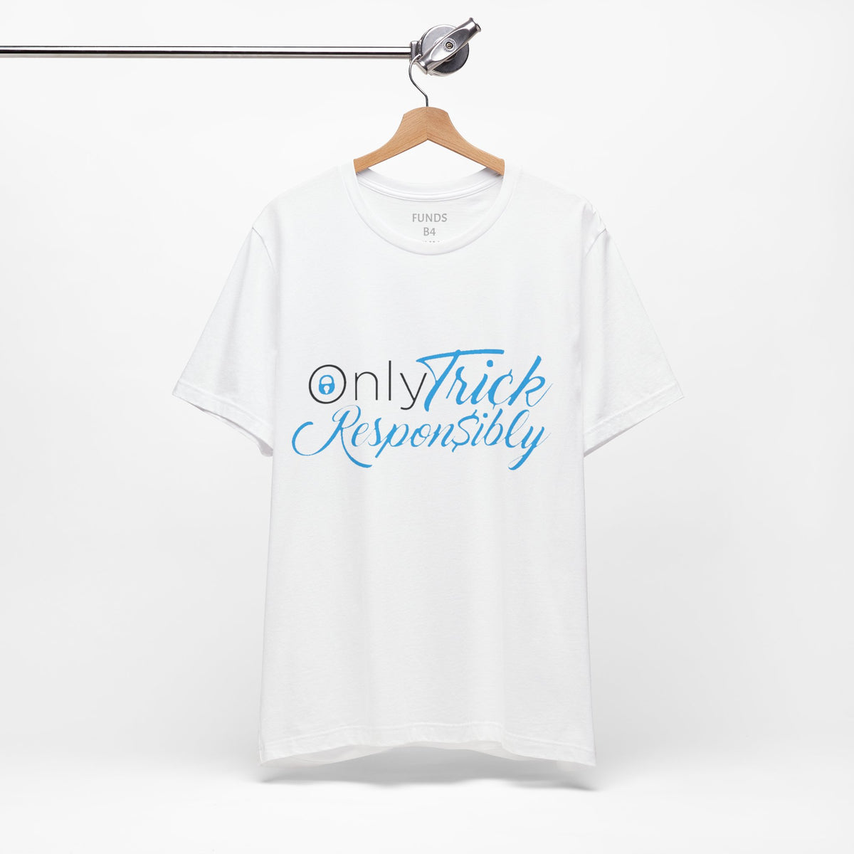 ONLY TRICK RESPONSIBLY "UNISEX TEE"