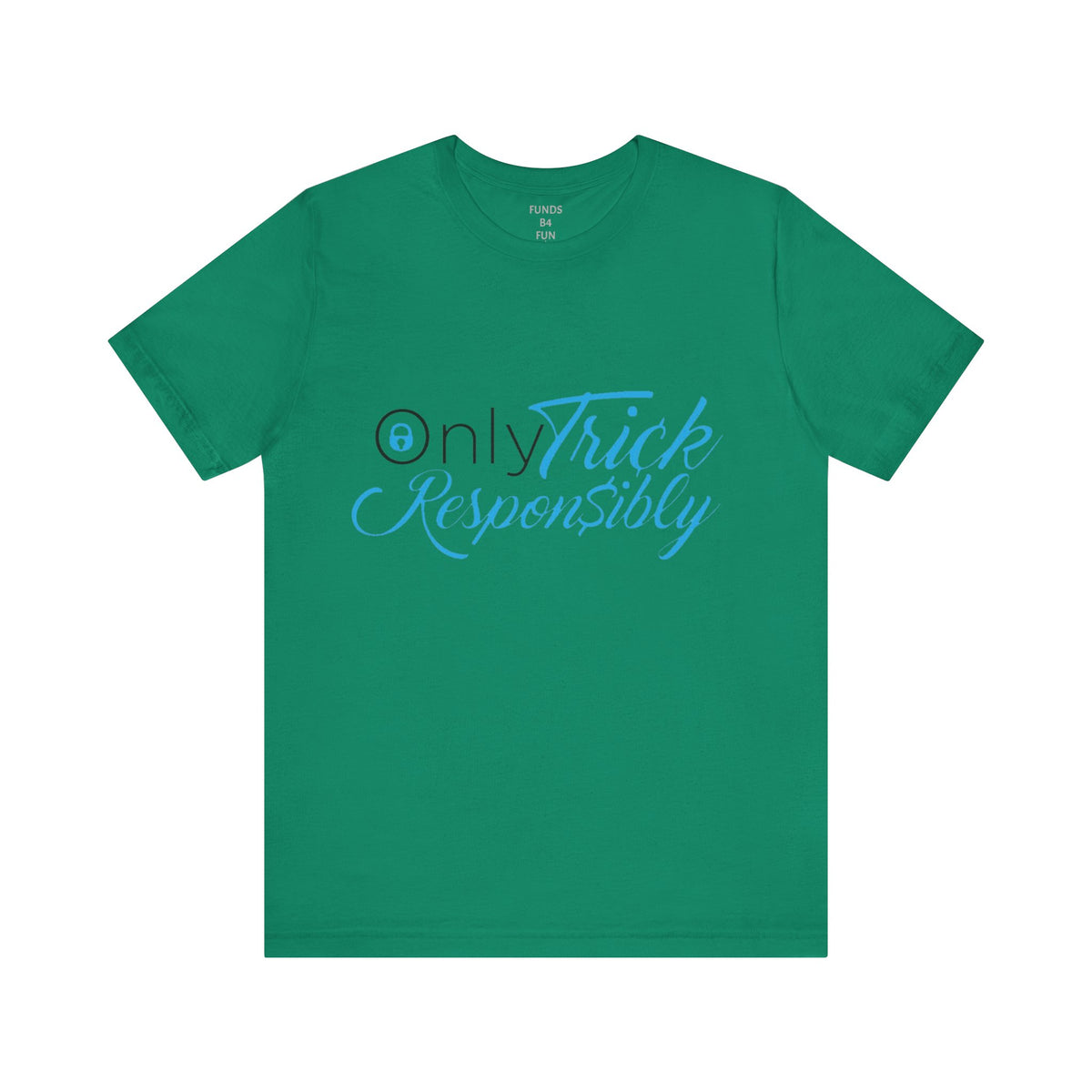 ONLY TRICK RESPONSIBLY "UNISEX TEE"
