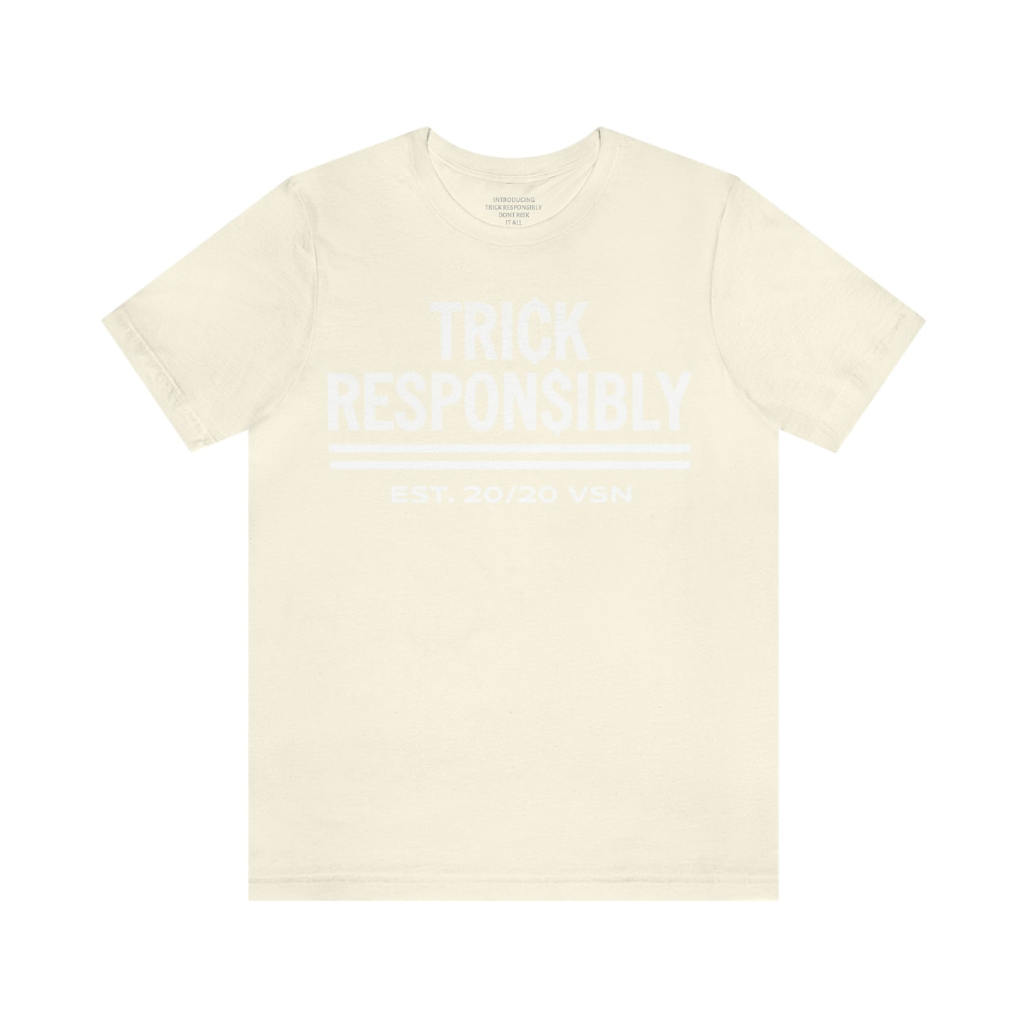 TRICK RESPONSIBLY "UNISEX TEE"